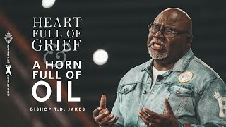 Heart Full of Grief and a Horn Full of Oil  Bishop TD Jakes [upl. by Mandych766]