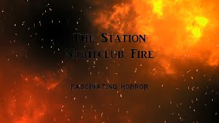 The Station Nightclub Fire  A Short Documentary  Fascinating Horror [upl. by Melodie304]