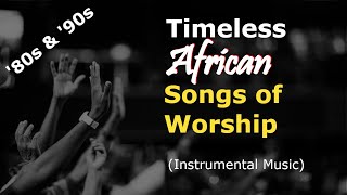 Timeless African Songs of Worship Instrumental  Christian Nigerian Worship Medley  Adonai [upl. by Amble]