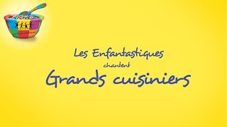 GRANDS CUISINIERS  Les Enfantastiques [upl. by Redmund197]