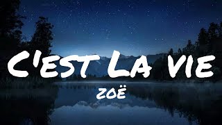 Cest La Vie  ZOË  Lyrics  MrText [upl. by Nnylyahs659]