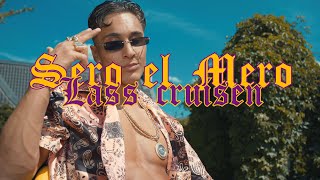 Sero El Mero  Lass Cruisen Official Video [upl. by Rodrigo]