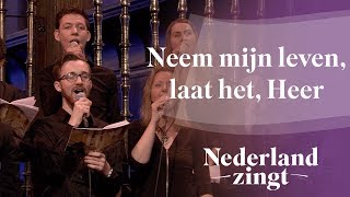 Neem mijn leven laat het Heer  Nederland Zingt [upl. by Ynnub]