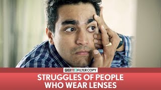 FilterCopy  Struggles of People Who Wear Lenses  Ft Viraj Ghelani amp Banerjee [upl. by La Verne543]