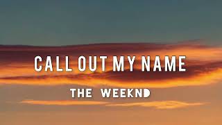 The Weeknd  Call Out My Name  lyrics [upl. by Crispen]