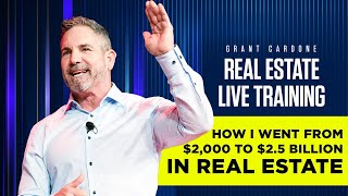 How I went from 3000 to 25 Billion in Real Estate  Live Training with Grant Cardone [upl. by Anaigroeg338]