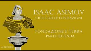 Isaac Asimov  Fondazione e Terra PARTE SECONDA [upl. by Radack]