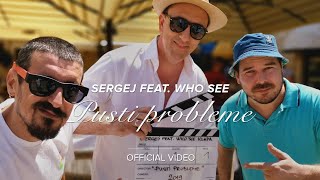 SERGEJ feat WHO SEE  PUSTI PROBLEME OFFICIAL VIDEO [upl. by Boucher]