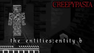 MINECRAFT CREEPYPASTA The Entities Entity B [upl. by Vivian76]