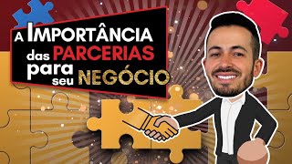 A IMPORTÂNCIA DAS PARCERIAS PARA SEU NEGÓCIO [upl. by Emmeram]