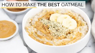 HOW TO MAKE OATMEAL  the BEST oatmeal recipe [upl. by Fried]