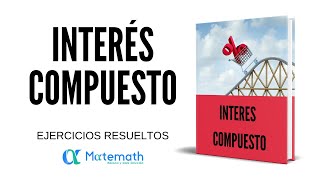 Interés Compuesto Ejercicios resueltos [upl. by Edmunda826]