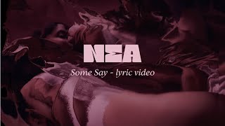 Nea  Some Say Lyric Video [upl. by Llertac]