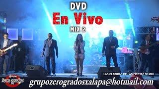 Mix DVD En Vivo Grupo Zero grados Xalapa Veracruz Mèxico [upl. by Rj16]