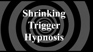 Shrinking Trigger Hypnosis [upl. by Pasia]